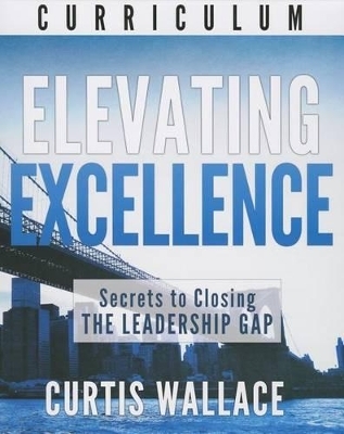 Elevating Excellence - Curtis Wallace
