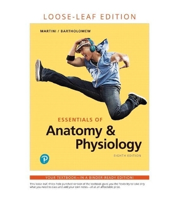 Essentials of Anatomy & Physiology, Loose-Leaf Edition Plus Mastering A&p with Pearson Etext -- Access Card Package - Frederic Martini, Edwin Bartholomew