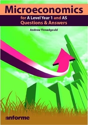 Microeconomics for A Level Year 1 and AS: Questions & Answers - Andrew Threadgould