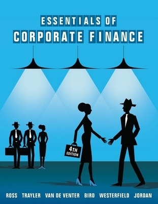 Essentials of Corporate Finance (Connect, LearnSmart) - Prof Stephen A. Ross, Rowan Trayler, Gerhard Van de Venter, Ron G. Bird, Randolph W. Westerfield