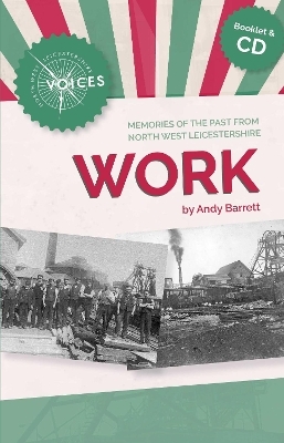 Memories of the Past from North West Leicestershire: Work - Andy Barrett