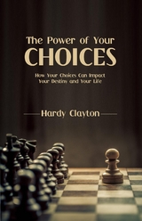 The Power of Your Choices - Hardy Clayton