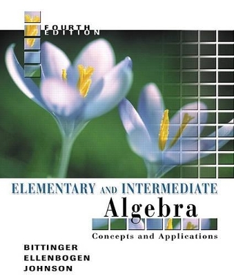 Elementary and Intermediate Algebra - Marvin L Bittinger, David J Ellenbogen, Barbara L Johnson