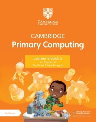 Cambridge Primary Computing Learner's Book 2 with Digital Access (1 Year) - Jon Chippindall, Ben Davies, Isabella Lieghio