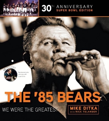 The '85 Bears - Mike Ditka, Rick Telander