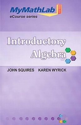 Mylab Math for Squires/Wyrick Introductory Algebra Ecourse --Access Card -- Plus Mylab Math Notebook (Looseleaf)