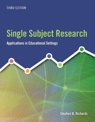 Bundle: Single Subject Research: Applications in Educational Settings, Loose-Leaf Version, 3rd + Mindtap Education, 1 Term (6 Months) Printed Access Card - Stephen B Richards