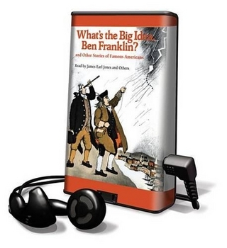 What's the Big Idea, Ben Franklin? and Other Stories of Famous Americans