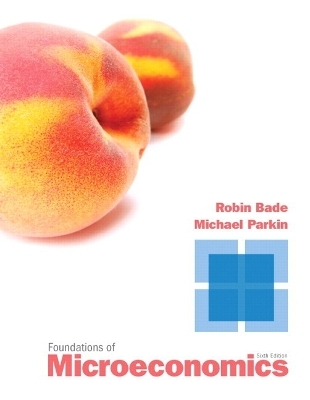 Foundations of Microeconomics Plus NEW MyEconLab with Pearson eText -- Access Card Package - Robin Bade, Michael Parkin
