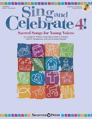 Sing and Celebrate 4-Sacred Songs for Young Voices - Joseph M. Martin, Cindy Berry, Ruth E. Schram, John R. Paradowski, Lee Dengler