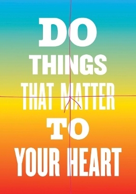 Do Things That Matter to Your Heart Notebook Collection (Advice from My 80-Year-Old Self)