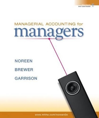 Managerial Accounting for Managers -  Noreen,  Brewer,  Garrison