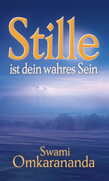 Stille ist dein wahres Sein - Swami Omkarananda