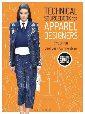 Technical Sourcebook for Apparel Designers - Jaeil Lee Rogers, Camille Steen