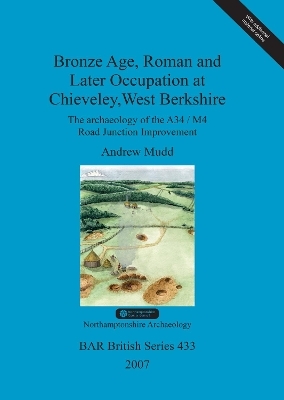 Bronze Age, Roman and later occupation at Chieveley, West Berkshire