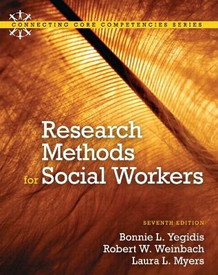 Research Methods for Social Workers Plus MySocialWorkLab with eText -- Access Card Package - Bonnie L. Yegidis, Robert W. Weinbach, Laura L. Myers