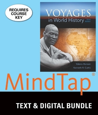 Bundle: Voyages in World History, 3rd + Mindtap History, 2 Terms (12 Months) Printed Access Card - Valerie Hansen, Ken Curtis