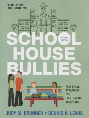 School House Bullies (Facilitator&prime;s Guide + DVD) - Judy M. Brunner, Dennis K. Lewis