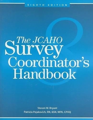 The JCAHO Survey Coordinator's Handbook