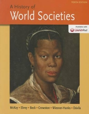 A History of World Societies - University John P McKay, University Bennett D Hill, John Buckler, Patricia Buckley Ebrey, University Roger B Beck