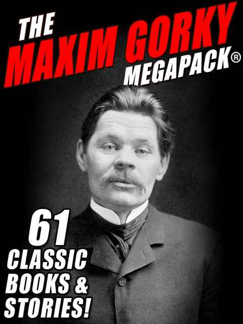 Maxim Gorky MEGAPACK(R) -  Maxim Gorky