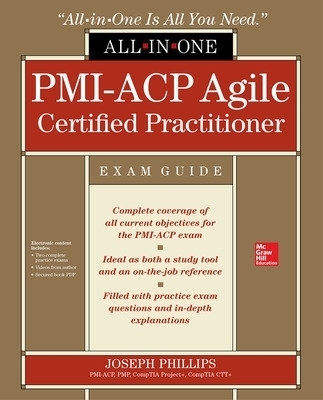 PMI-ACP Agile Certified Practitioner All-in-One Exam Guide - Joseph Phillips