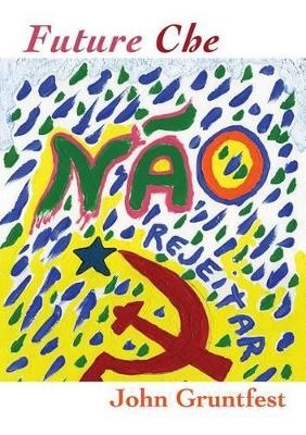Future Che - John Gruntfest