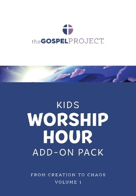 The Gospel Project for Kids: Kids Worship Hour Add-On Pack - Volume 1: From Creation to Chaos -  Lifeway Kids