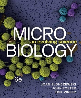 Microbiology - Joan L Slonczewski, John W Foster, Erik R Zinser