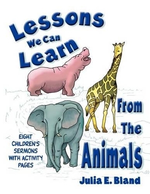 Lessons We Can Learn From The Animals - Julia E Bland