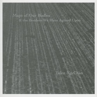 Maps of Our Bodies & the Borders We Have Agreed Upon