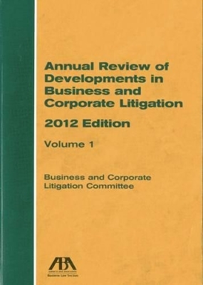 Annual Review of Developments in Business and Corporate Litigation -  ABA: Business and Corporation Litigation Committee