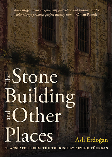 The Stone Building and Other Places - Asli Erdogan