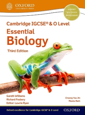 Cambridge IGCSE&reg; & O Level Essential Biology: Student Book Third Edition - Richard Fosbery, Gareth Williams