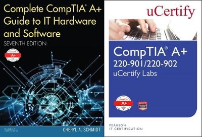Complete Comptia Guide to It Hardware and Software, 7/E and Comptia A+ 220-901/220-902 Ucertify Labs Bundle - Cheryl A Schmidt,  Ucertify