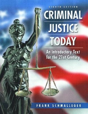 Criminal Justice Today - Frank Schmalleger