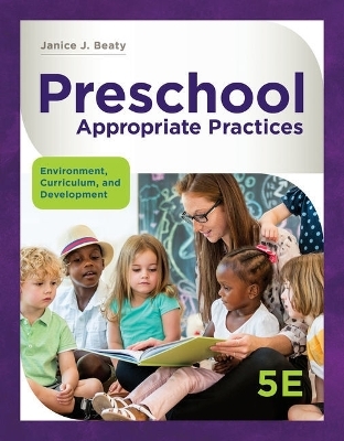 Bundle: Preschool Appropriate Practices: Environment, Curriculum, and Development, 5th + Mindtap Education, 1 Term (6 Months) Printed Access Card - Janice J Beaty