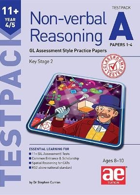 11+ Non-verbal Reasoning Year 4/5 Testpack A Papers 1-4 - Dr Stephen C Curran