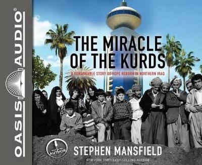 The Miracle of the Kurds - Lieutenant General Stephen Mansfield