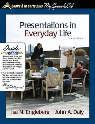 Presentations in Everyday Life - ISA N Engleberg, Dr John A Daly