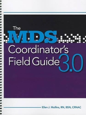 The MDS Coordinator's Field Guide 3.0