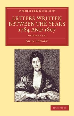 Letters Written between the Years 1784 and 1807 6 Volume Set - Anna Seward