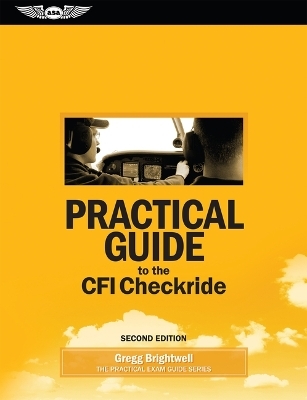 Practical Guide to the Cfi Checkride - Gregg Brightwell