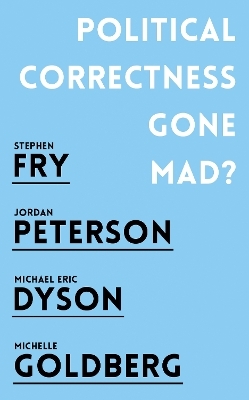 Political Correctness Gone Mad? - Jordan B. Peterson, Stephen Fry, Michael Eric Dyson, Michelle Goldberg