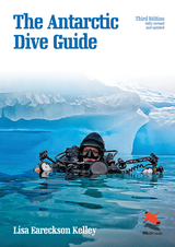 The Antarctic Dive Guide - Lisa Eareckson Kelley