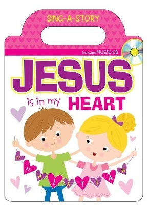 Jesus Is in My Heart Sing-A-Story Book -  Twin Sisters(r), Karen Mitzo Hilderbrand, Kim Mitzo Thompson