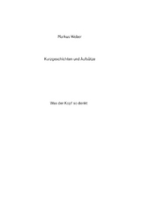 Kurzgeschichten und Aufs&auml;tze - Markus Weber