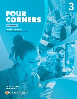 Four Corners Level 3 Teacher&rsquo;s Edition with Complete Assessment Program - Jack C. Richards, David Bohlke