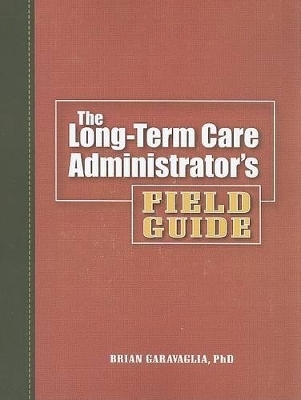 The Long-Term Care Administrator's Field Guide