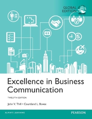 Excellence in Business Communication plus MyBCommLab with Pearson eText, Global Edition - John Thill, Courtland Bovee